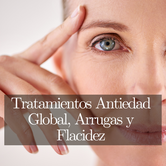 Tratamientos Antiedad Global, Arrugas y Flacidez